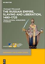 The Russian Empire, Slaving and Liberation, 1480¿1725