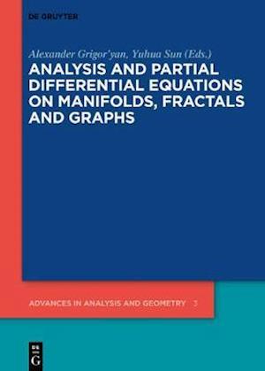 Analysis and Partial Differential Equations on Manifolds, Fractals and Graphs