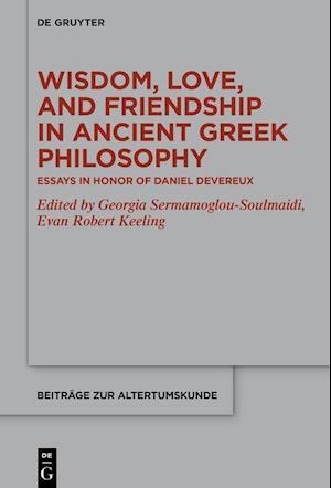 Wisdom, Love, and Friendship in Ancient Greek Philosophy