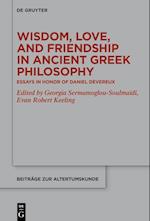Wisdom, Love, and Friendship in Ancient Greek Philosophy