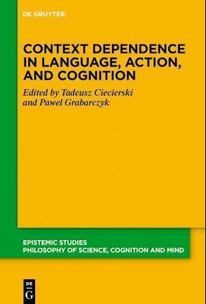 Context Dependence in Language, Action, and Cognition