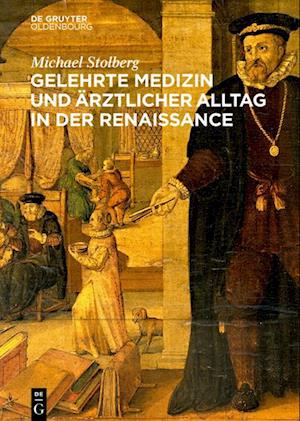 Gelehrte Medizin und ärztlicher Alltag in der Renaissancezeit