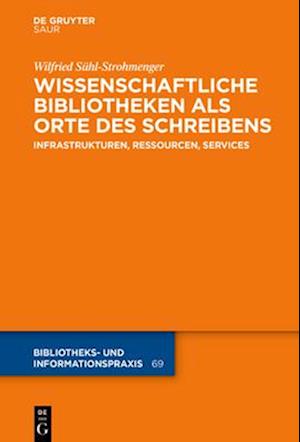 Wissenschaftliche Bibliotheken als Orte des Schreibens