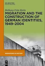 Migration and the Construction of German Identities, 1949-2004