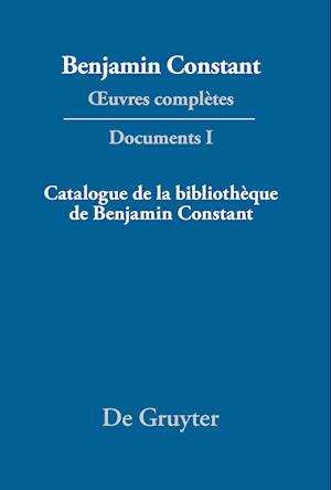 ¿uvres complètes, I, Catalogue de la bibliothèque de Benjamin Constant