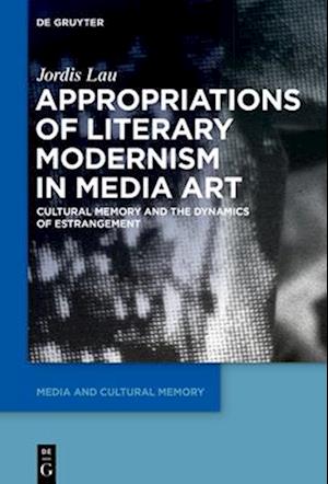 Appropriations of Literary Modernism in Media Art