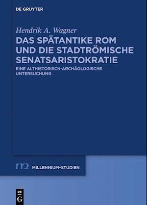 Das spätantike Rom und die stadtrömische Senatsaristokratie (395-455 n. Chr.)