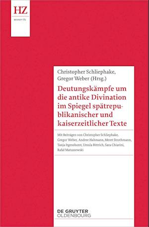 Deutungskämpfe um die antike Divination im Spiegel spätrepublikanischer und kaiserzeitlicher Texte