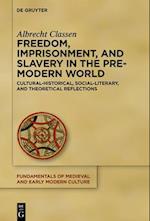 Freedom, Imprisonment, and Slavery in the Pre-Modern World