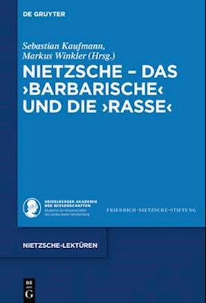 Nietzsche, das ›Barbarische‹ und die ›Rasse‹