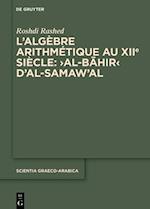 L'Algèbre Arithmétique Au Xiie Siècle - Al-B&#257;hir d'Al-Samaw'al