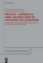 Praxis - Handeln und Handelnde in antiker Philosophie