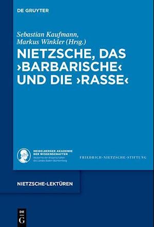 Nietzsche - das &gt;Barbarische&lt; und die &gt;Rasse&lt;