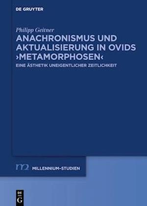 Anachronismus und Aktualisierung in Ovids &gt;Metamorphosen&lt;