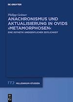 Anachronismus und Aktualisierung in Ovids >Metamorphosen<