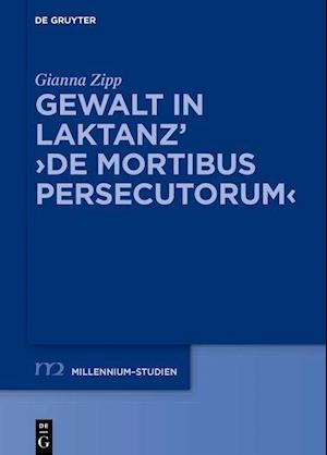 Gewalt in Laktanz' &gt;De mortibus persecutorum&lt;