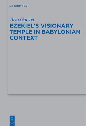 Ezekiel's Visionary Temple in Babylonian Context