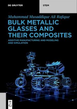 Bulk Metallic Glasses and Their Composites