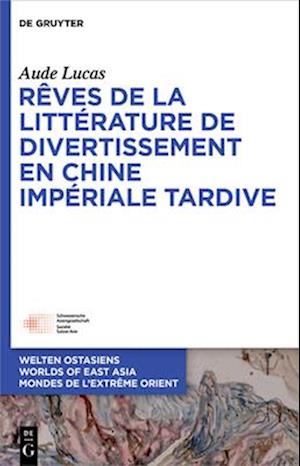 Rêves de la Littérature de Divertissement de la Chine Impériale Tardive