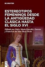 Estereotipos Femeninos Desde La Antigüedad Clásica Hasta El Siglo XVI