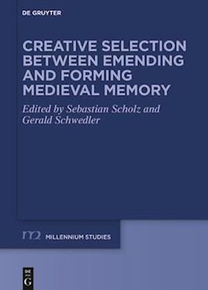 Creative Selection Between Emending and Forming Medieval Memory