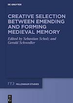 Creative Selection Between Emending and Forming Medieval Memory