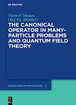 The Canonical Operator in Many-Particle Problems and Quantum Field Theory