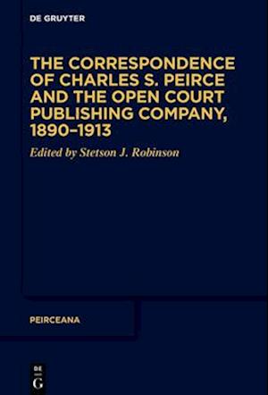 The Correspondence of Charles S. Peirce and the Open Court Publishing Company, 1890-1913