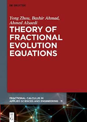 Theory of Fractional Evolution Equations