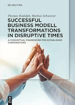 Successful Business Modell Transformations in Disruptive Times