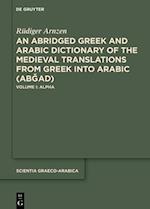 An Abridged Greek-Arabic Dictionary of the Medieval Translations from Greek Into Arabic