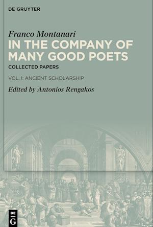 In the Company of Many Good Poets. Collected Papers of Franco Montanari