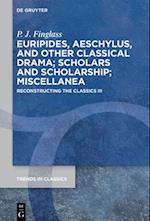 Euripides, Aeschylus, and Other Classical Drama; Scholars and Scholarship; Miscellanea