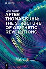 After Thomas Kuhn: The Structure of Aesthetic Revolutions 