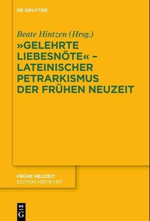 "Gelehrte Liebesnöte" - Lateinischer Petrarkismus der Frühen Neuzeit