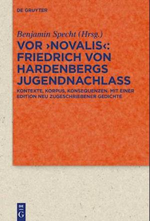 Vor ''Novalis'' – Friedrich von Hardenbergs Jugendnachlass