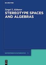Stereotype Spaces and Algebras
