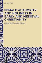 Female Authority and Holiness in Early and Medieval Christianity