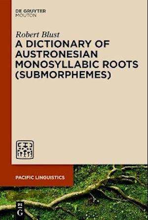 Dictionary of Austronesian Monosyllabic Roots (Submorphemes)