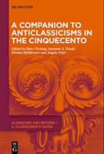 A Companion to Anticlassicisms in the Cinquecento