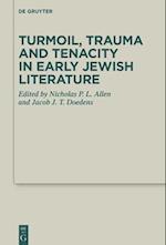 Turmoil, Trauma and Tenacity in Early Jewish Literature