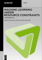 Machine Learning Under Resource Constraints - Fundamentals