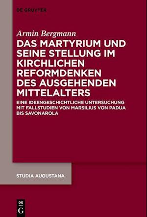 Das Martyrium und seine Stellung im kirchlichen Reformdenken des ausgehenden Mittelalters