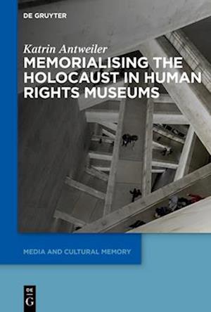 Memorialising the Holocaust in Human Rights Museums