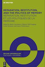 Reparation, Restitution, and the Politics of Memory / Réparation, Restitution Et Les Politiques de la Mémoire