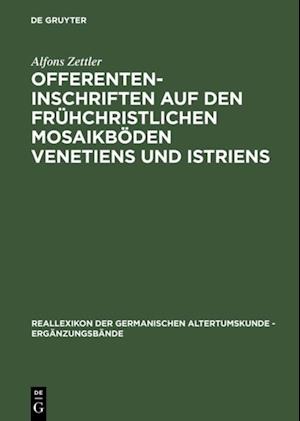 Offerenteninschriften auf den frühchristlichen Mosaikböden Venetiens und Istriens