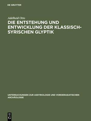 Die Entstehung und Entwicklung der Klassisch-Syrischen Glyptik