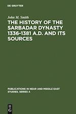 History of the Sarbadar Dynasty 1336-1381 A.D. and its Sources