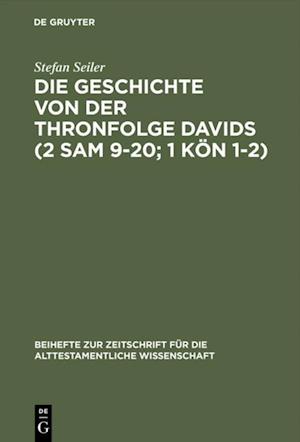 Die Geschichte von der Thronfolge Davids (2 Sam 9–20; 1 Kön 1–2)