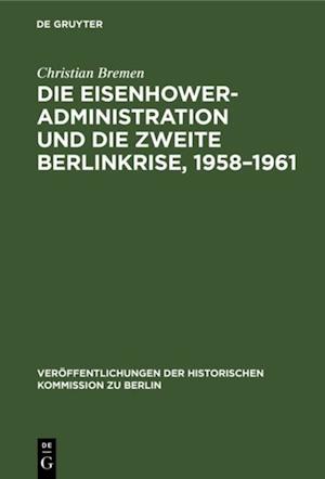 Die Eisenhower-Administration und die zweite Berlinkrise, 1958–1961